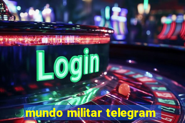 mundo militar telegram